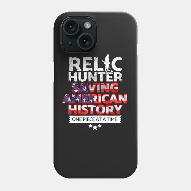 American Metal detecting gift ideas - Relic Hunter Saving American history one piece at a time Phone Case by Diggertees4u