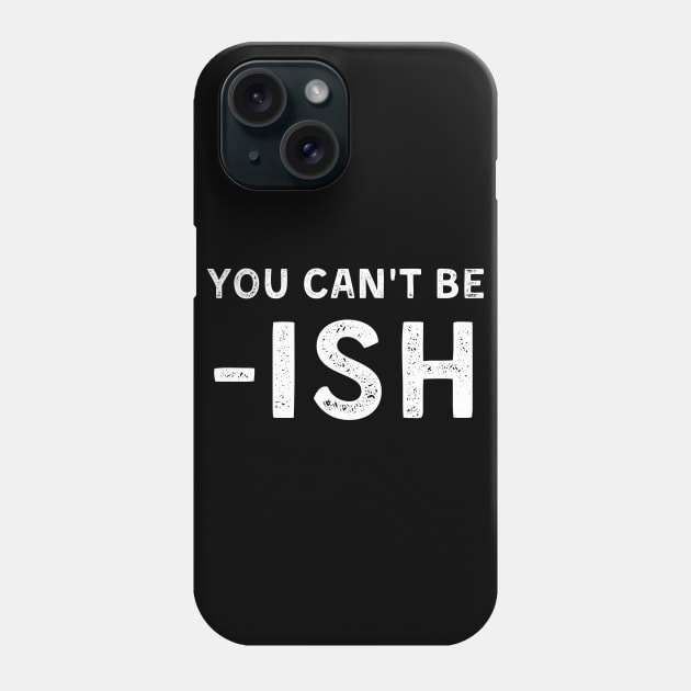 You Can't Be -ISH Debt Free Living Phone Case by MalibuSun