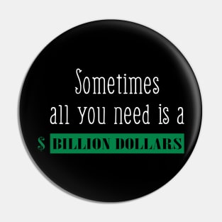Billion Dollars Pin