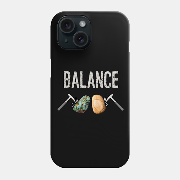 BALANCE Rockhound Mental Health - Rockhounding Pick Hammer Phone Case by Laura Rucker