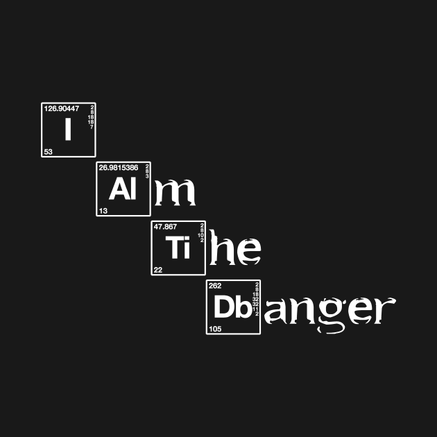 I am the danger - Heisenberg - T-Shirt