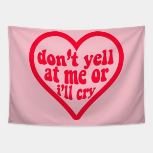 Don’t Yell At Me or I Will Cry Tapestry