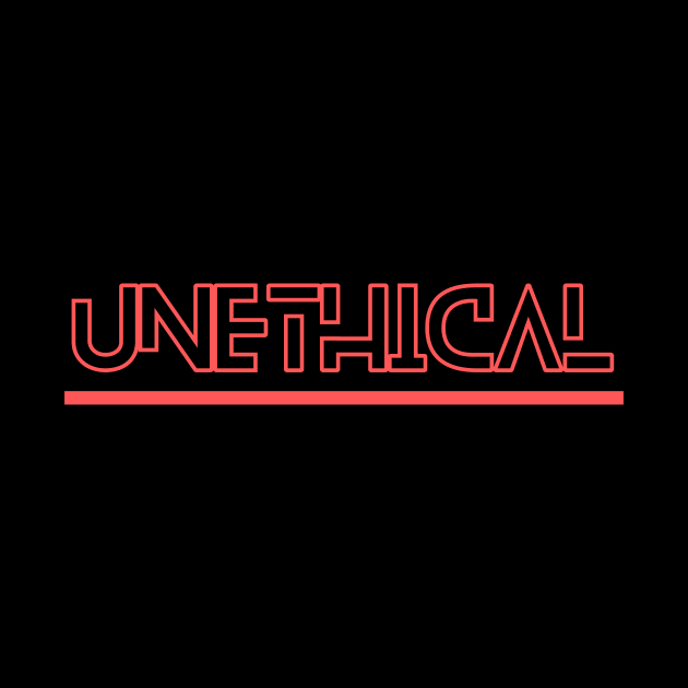 Unethical by josh&joy
