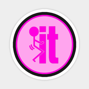 F*CK IT - pink Magnet