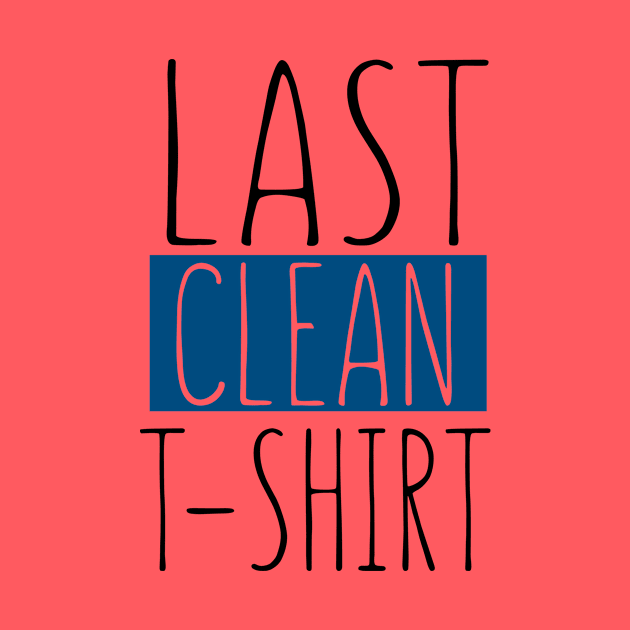 Last Clean T-shirt by VintageArtwork