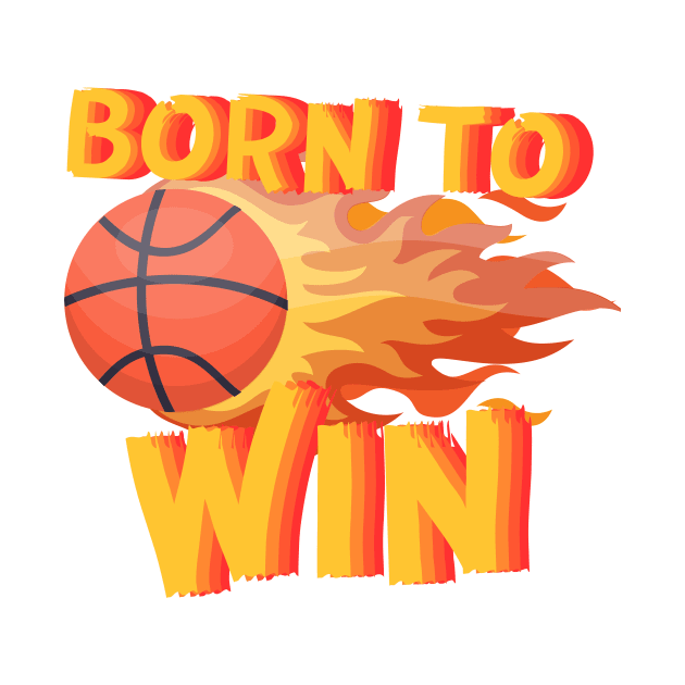 Born to Win Basketball Kids Flame by EvolvedandLovingIt