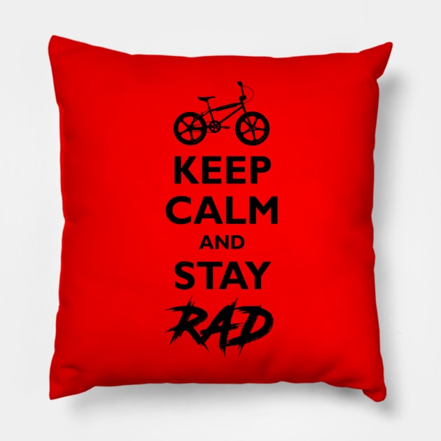 KEEP CALM & STAY RAD Pillow by Hucker Apparel