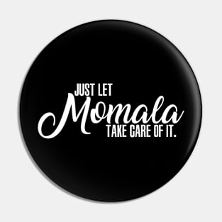 Just Let Momala Take Care Of It Pin