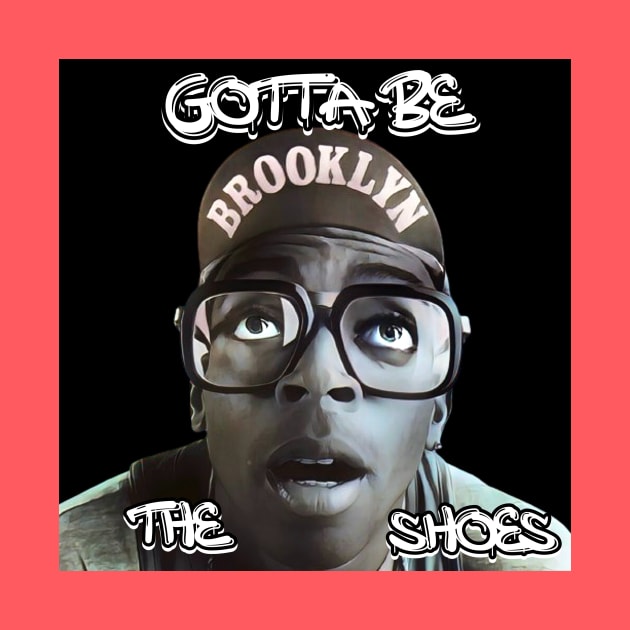 Gotta Be The Shoes - Mars Blackmon by M.I.M.P.