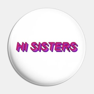 Hi Sisters! Pin