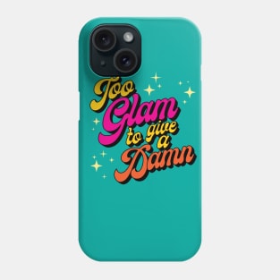 Too Glam to Give a Damn Phone Case