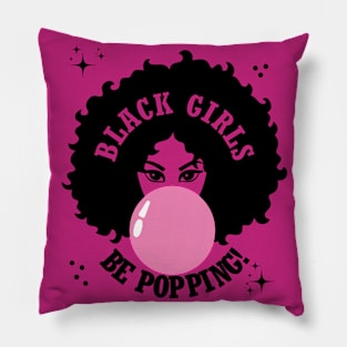 Black Girls Be Popping Cute Pillow