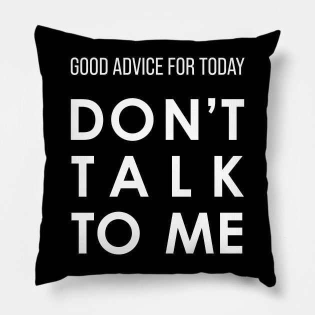 Don't Talk To Me Pillow by n23tees