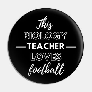 This Biology Teacher Loves Football Pin