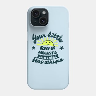 funny slogan ray of sarcastic sunshine Phone Case