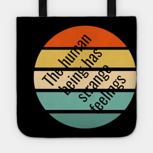 The human being has strange feelings Tote