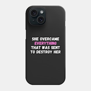 She Overcame Everything That Was Sent To Destroy Her Phone Case