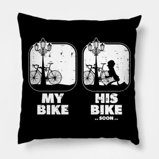 My Bike His Bike Soon.. | Funny Bicycle Thief Theft For Cycle Fans & Lovers Pillow