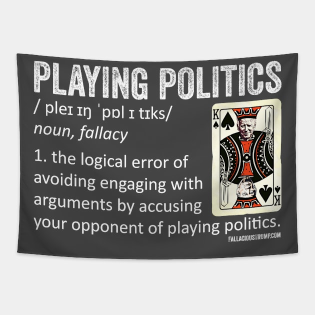 Playing Politics Fallacy Definition Tapestry by Fallacious Trump