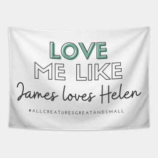 Love Me Like James Loves Helen (All Creatures Great and Small Inspired) Tapestry