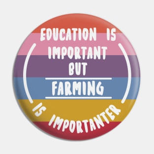 Education is important but the farming is importanter Pin