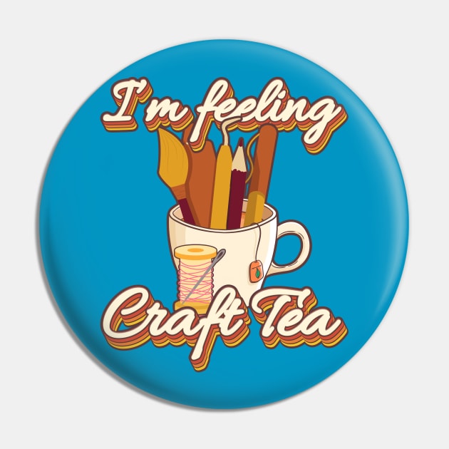 I'm Feeling Craft Tea Pin by Craft Tea Wonders