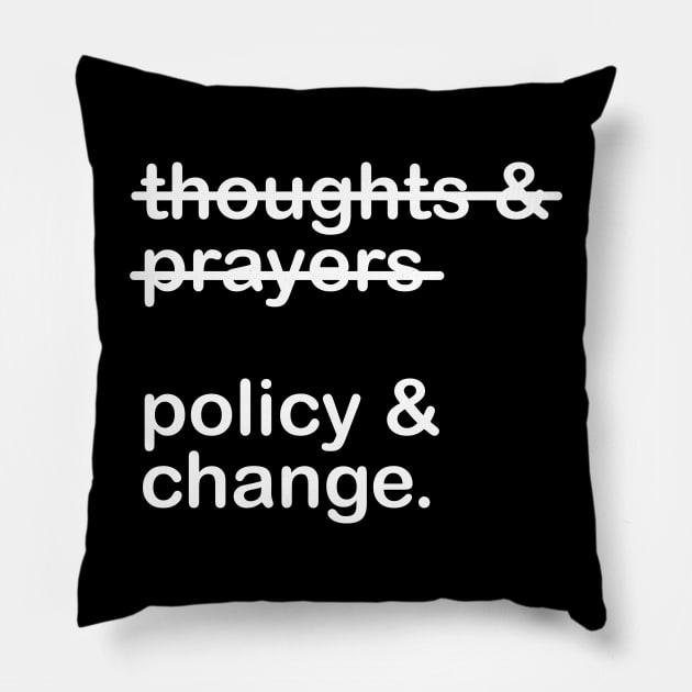 Thoughts And Prayers Policy And Change Pillow by Junalben Mamaril