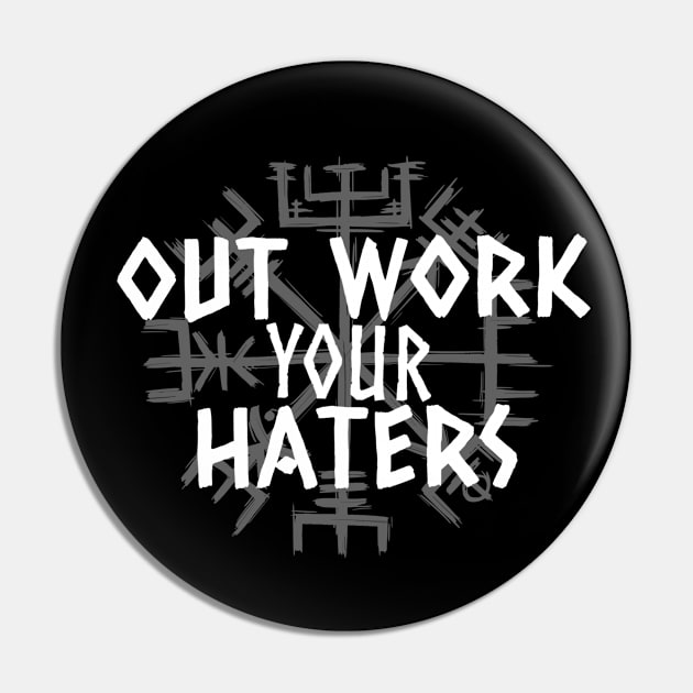 Out Work Your Haters -Viking Pin by Hyena Arts