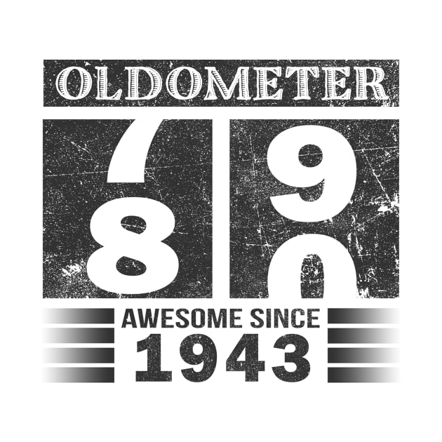 Oldometer 79-80 Awesome Since 1943 Funny 80th Birthday Gift by Kens Shop