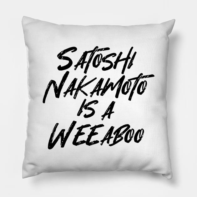 SATOSHI NAKAMOTO IS A WEEABOO Pillow by tinybiscuits