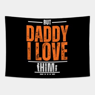 But Daddy I Love Him Tapestry