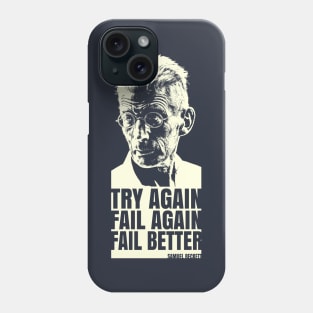 Try again. Fail again. Fail better Phone Case