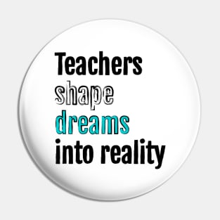 Teachers shape dreams into reality Pin