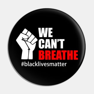 BLACK LIVES MATTER. WE CAN'T BREATHE Pin