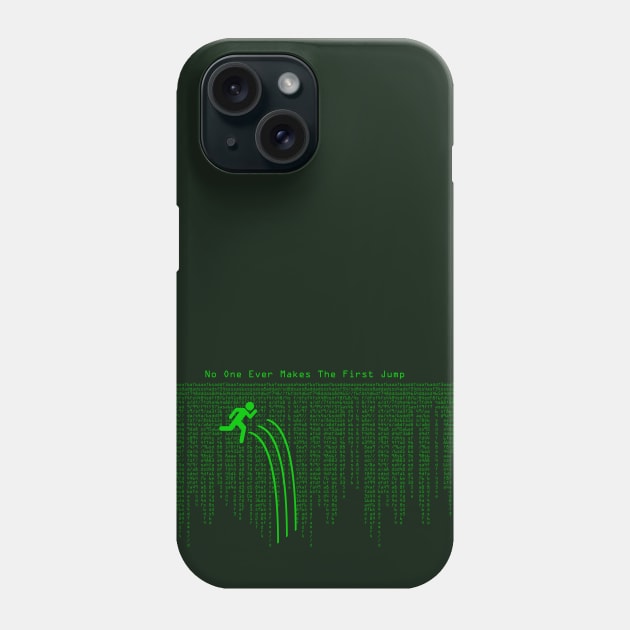 No One Ever Makes The First Jump Phone Case by No_One