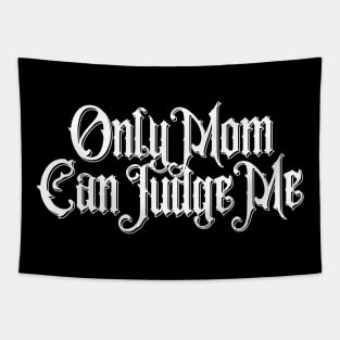 Only Mom Can Judge Me Tapestry