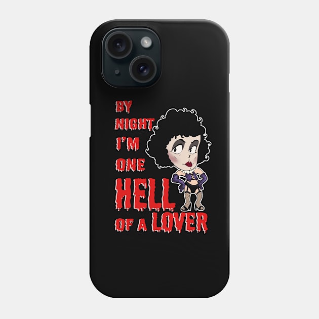 By Night I'm One Hell Of a Lover ( Dr Frank-N-Furter ) Phone Case by FreakPills