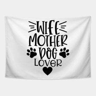 Wife Mother Dog Lover. Funny Dog Lover Quote. Tapestry