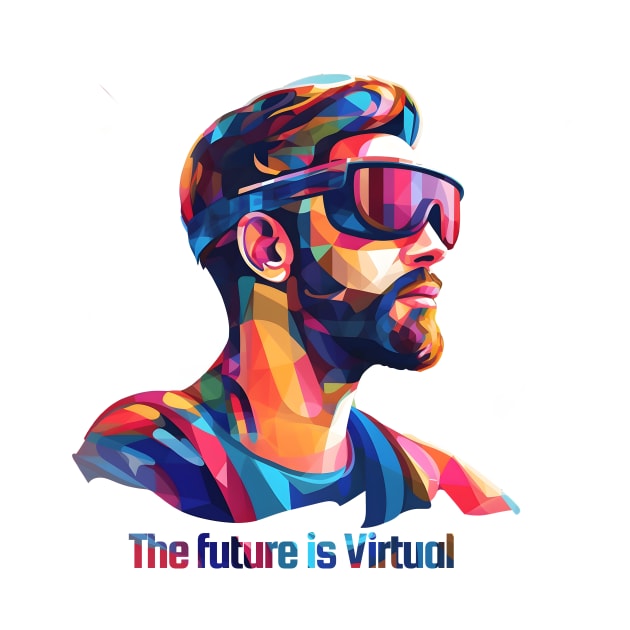 The Future is Virtual - Virtual Reality by My Geeky Tees - T-Shirt Designs