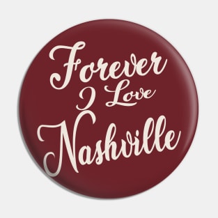 Forever i love Nashville Pin