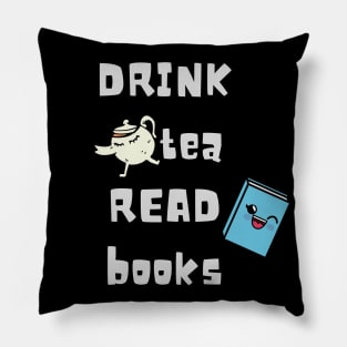 Drink tea and read books. Book lover Gift Pillow