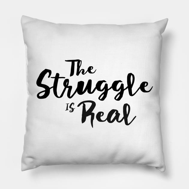 The Struggle Is Real Pillow by Murray's Apparel