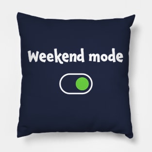 Weekend mode party relax without working or studying Pillow