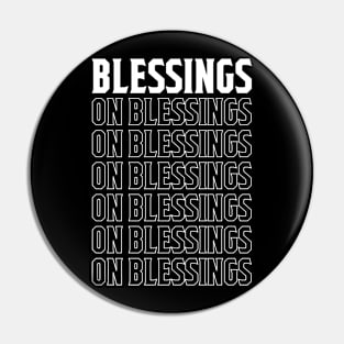 Blessings On Blessings Pin