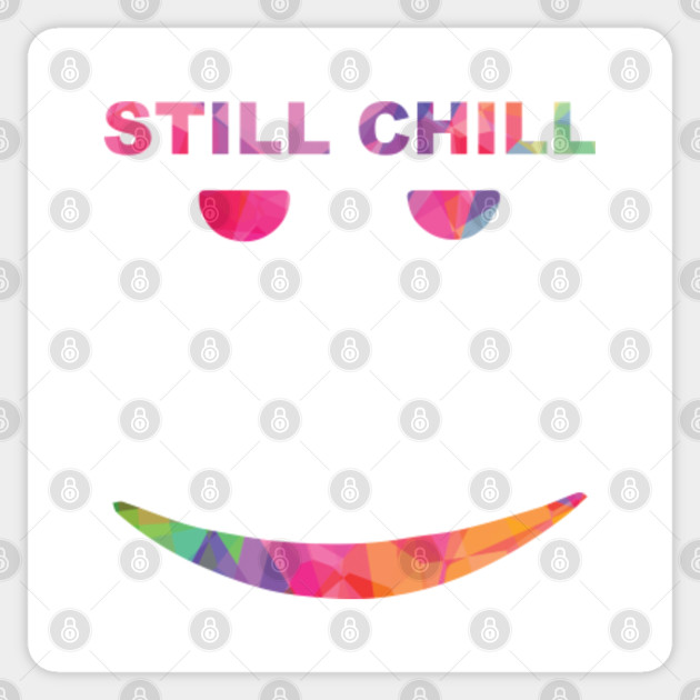 Still Chill Still Chill Face Sticker Teepublic - roblox chill face decal