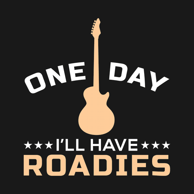 One Day I'll Have Roadies by greenpickles