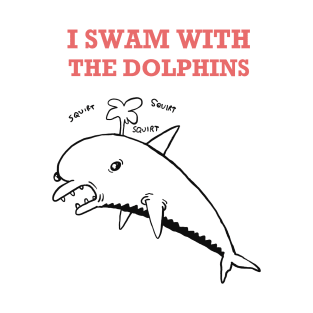 I swam with dolphins T-Shirt