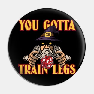 YOU GOTTA TRAIN LEGS Pin