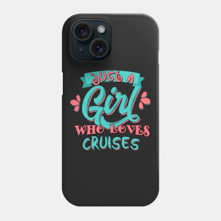 Just A Girl Who Loves Cruises Gift graphic Phone Case