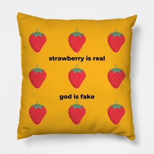 Strawberry Is Real God Is Fake Pillow